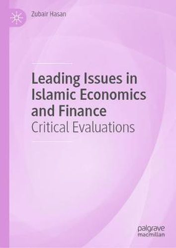 Leading Issues in Islamic Economics and Finance: Critical Evaluations