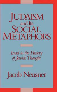 Cover image for Judaism and its Social Metaphors: Israel in the History of Jewish Thought