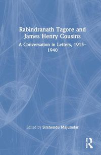 Cover image for Rabindranath Tagore and James Henry Cousins: A Conversation in Letters, 1915-1940