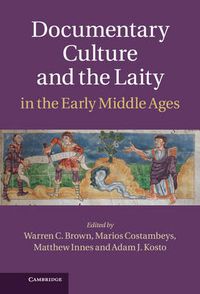 Cover image for Documentary Culture and the Laity in the Early Middle Ages