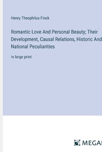 Romantic Love And Personal Beauty; Their Development, Causal Relations, Historic And National Peculiarities