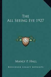 Cover image for The All Seeing Eye 1927