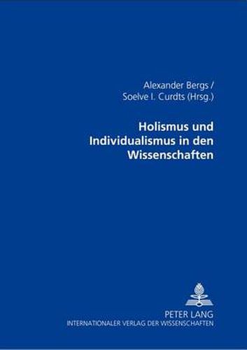 Holismus Und Individualismus in Den Wissenschaften