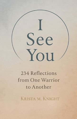 Cover image for I See You - 234 Reflections from One Warrior to Another