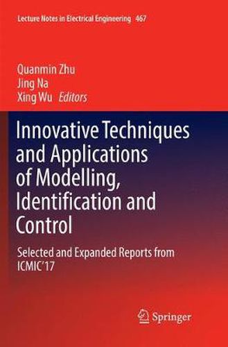 Cover image for Innovative Techniques and Applications of Modelling, Identification and Control: Selected and Expanded Reports from ICMIC'17