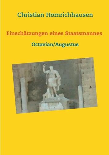 Cover image for Einschatzungen eines Staatsmannes - Octavian/Augustus Selbstbild - Idealbild - Kritik: Fur den Unterricht