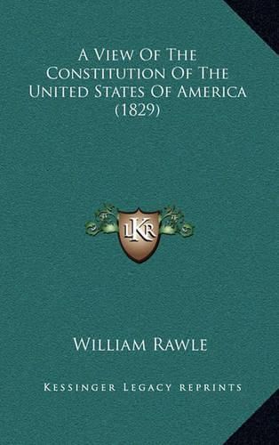 Cover image for A View of the Constitution of the United States of America (1829)