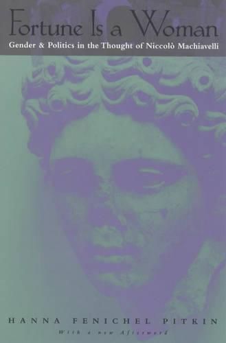 Cover image for Fortune is a Woman: Gender and Politics in the Thought of Niccolo Machiavelli