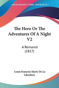 Cover image for The Hero or the Adventures of a Night V2: A Romance (1817)