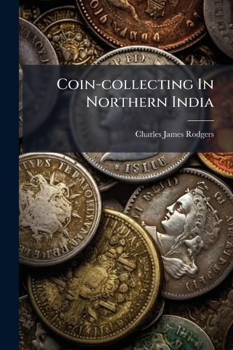 Cover image for Coin-Collecting in Northern India...