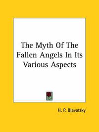 Cover image for The Myth of the Fallen Angels in Its Various Aspects