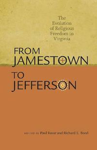 Cover image for From Jamestown to Jefferson: The Evolution of Religious Freedom in Virginia