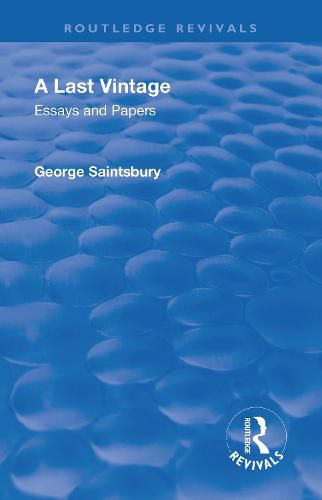 A Last Vintage: Essays and Papers by George Saintsbury