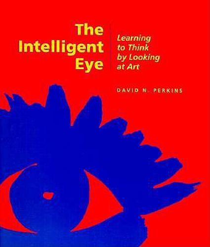 Cover image for The Intelligent Eye - Learning to Think by Looking  at Art