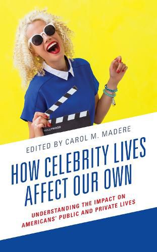 Cover image for How Celebrity Lives Affect Our Own: Understanding the Impact on Americans' Public and Private Lives