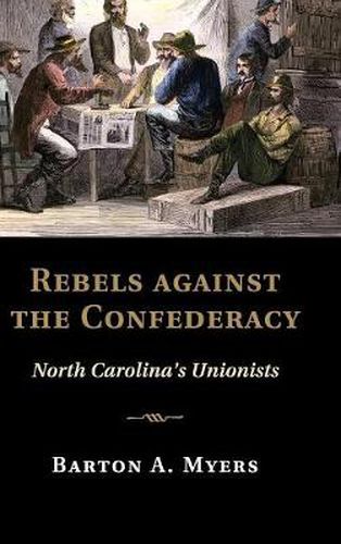 Cover image for Rebels against the Confederacy: North Carolina's Unionists