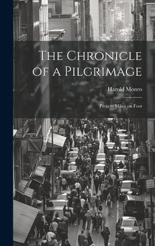 Cover image for The Chronicle of a Pilgrimage; Paris to Milan on Foot