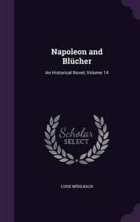 Cover image for Napoleon and Blucher: An Historical Novel, Volume 14