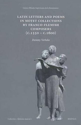 Cover image for Latin Letters and Poems in Motet Collections by Franco-Flemish Composers (C. 1550- C. 1600)