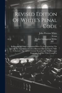 Cover image for Revised Edition Of White's Penal Code