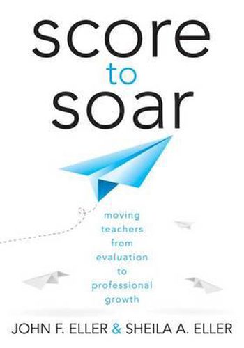 Score to Soar: Moving Teachers from Evaluation to Professional Growth