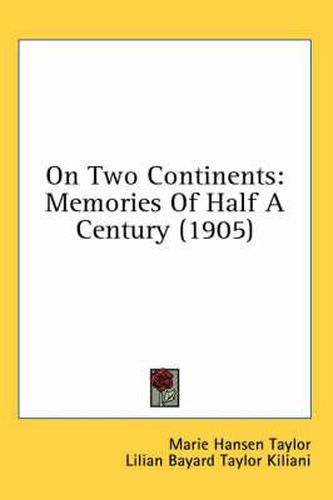 Cover image for On Two Continents: Memories of Half a Century (1905)