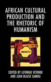 Cover image for African Cultural Production and the Rhetoric of Humanism