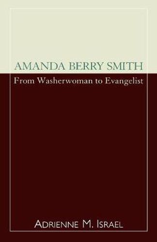 Cover image for Amanda Berry Smith: From Washerwoman to Evangelist