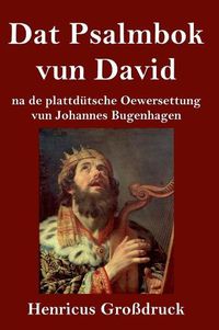 Cover image for Dat Psalmbok vun David (Grossdruck): na de plattdutsche Oewersettung