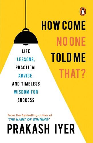 Cover image for How Come No One Told Me That?: Life Lessons, Practical Advice and Timeless Wisdom for Success | Latest self help book by the bestselling author of The Habit of Winning | Non-fiction, Penguin Books