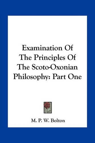 Cover image for Examination Of The Principles Of The Scoto-Oxonian Philosophy