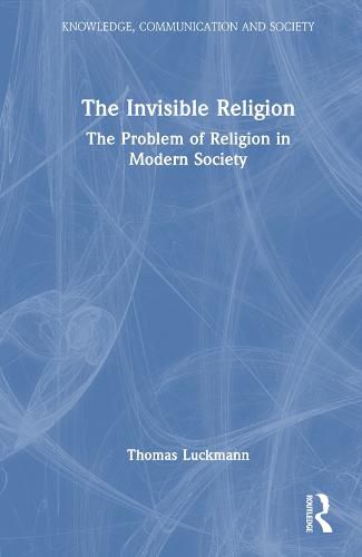 Cover image for The Invisible Religion: The Problem of Religion in Modern Society