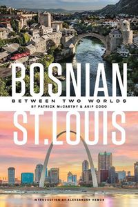 Cover image for Bosnian St. Louis: Between Two Worlds