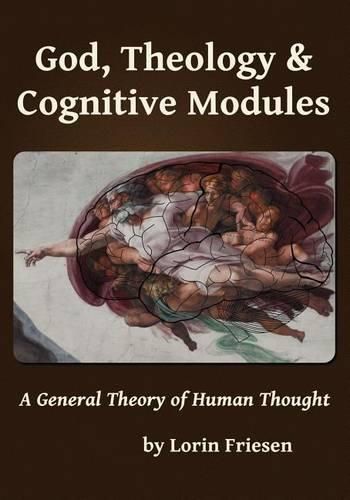 Cover image for God, Theology & Cognitive Modules: A General Theory of Human Thought