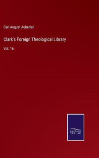 Cover image for Clark's Foreign Theological Library: Vol. 16