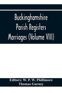 Cover image for Buckinghamshire Parish Registers. Marriages (Volume VIII)