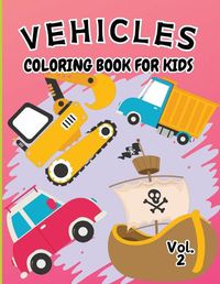 Cover image for Vehicle Coloring Book for Kids Vol 2