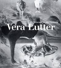 Cover image for Vera Lutter: Museum in the Camera