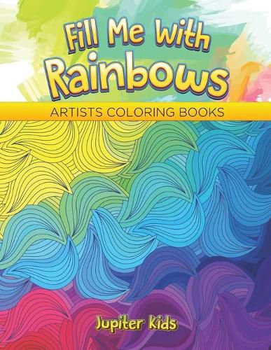 Cover image for Fill Me With Rainbows: Artists Coloring Books