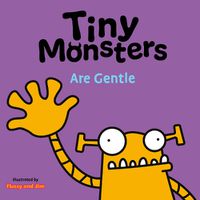 Cover image for Tiny Monsters Are Gentle