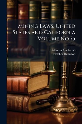 Cover image for Mining Laws, United States and California