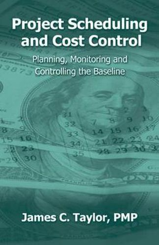 Cover image for Project Scheduling and Cost Control: Planning, Monitoring & Controlling the Baseline