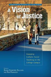 Cover image for A Vision of Justice: Engaging Catholic Social Teaching on the College Campus