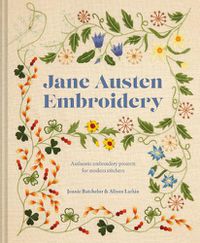 Cover image for Jane Austen Embroidery: Authentic Embroidery Projects for Modern Stitchers