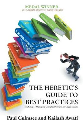 Cover image for The Heretic's Guide to Best Practices: The Reality of Managing Complex Problems in Organisations