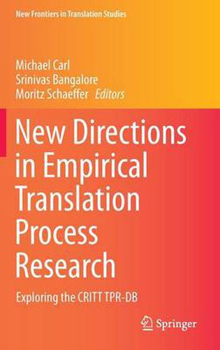 Cover image for New Directions in Empirical Translation Process Research: Exploring the CRITT TPR-DB