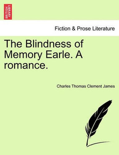 Cover image for The Blindness of Memory Earle. a Romance.