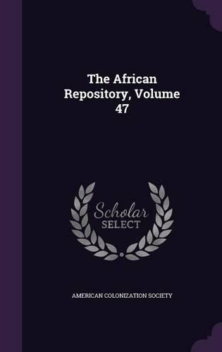 Cover image for The African Repository, Volume 47