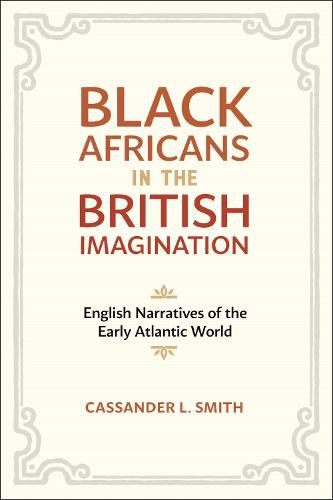 Cover image for Black Africans in the British Imagination: English Narratives of the Early Atlantic World