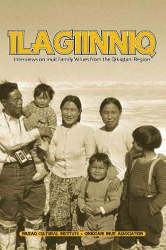 Cover image for Ilagiinniq: Interviews on Inuit Family Values